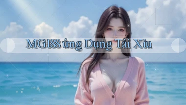 mg188  ứng dụng tài xỉu