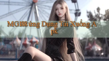 mg188  ứng dụng tải xuống apk