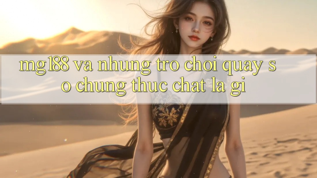 “MG188” và những trò chơi quay số – Chúng thực chất là gì? “MG188” và những trò chơi quay số – Chúng thực chất là gì?