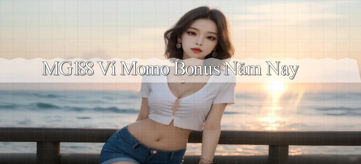 mg188 ví momo bonus năm nay