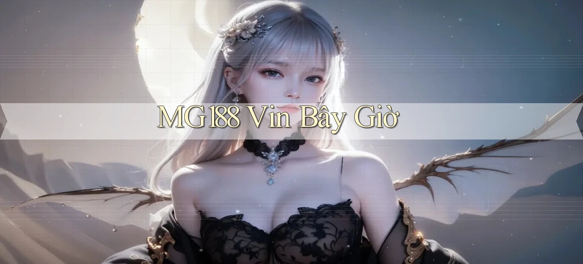 mg188 vin bây giờ