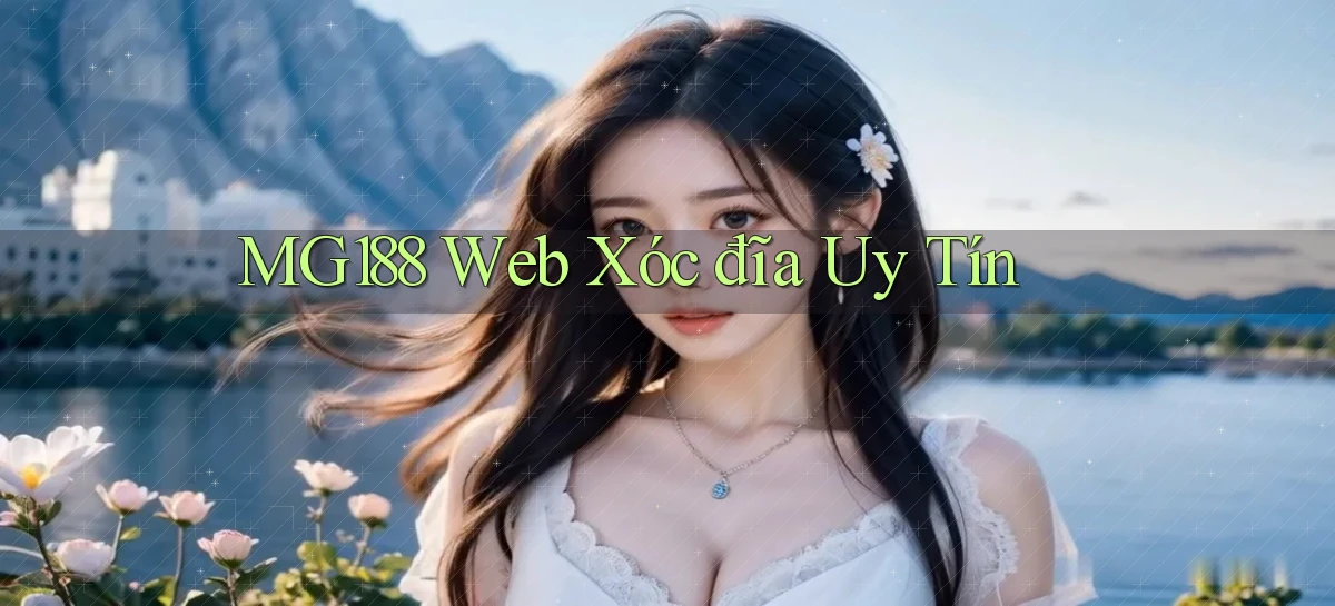 mg188  web xóc đĩa uy tín