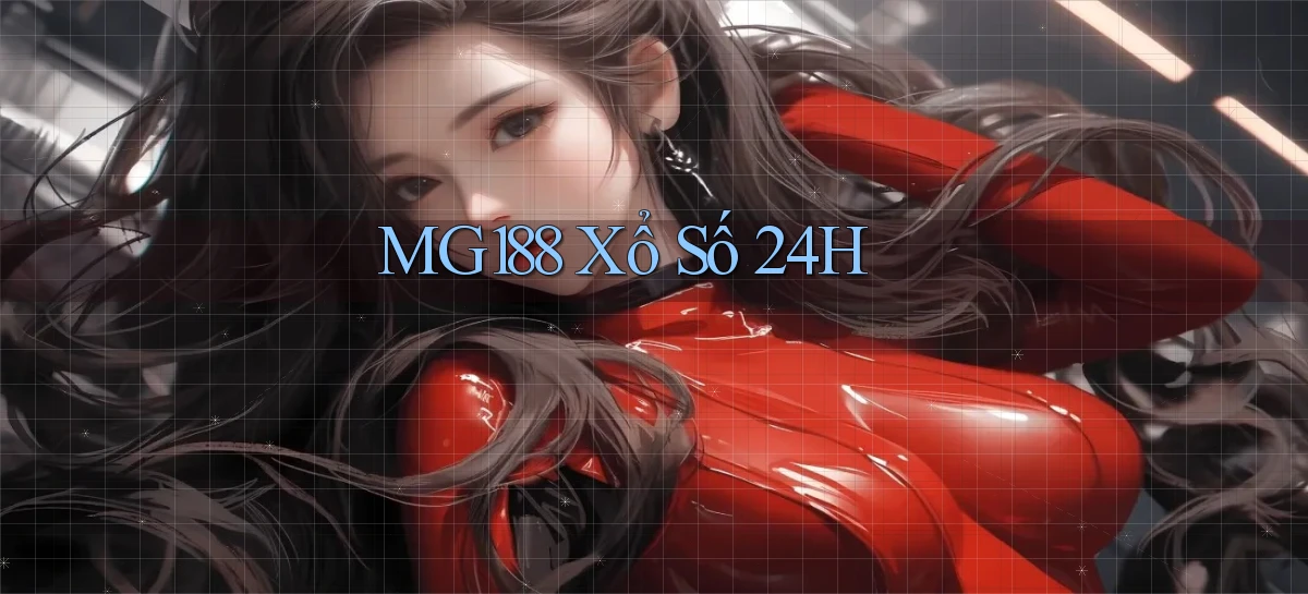 mg188 xổ số 24h