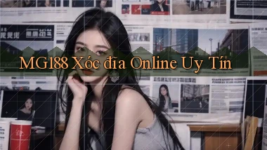 mg188 xóc đĩa online uy tín