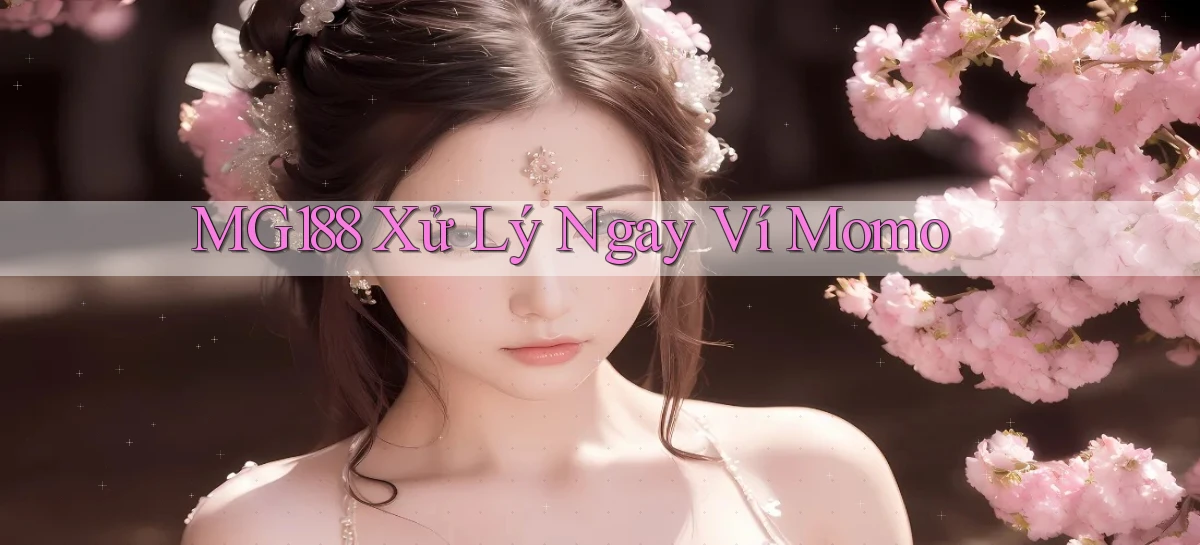 mg188 xử lý ngay ví momo