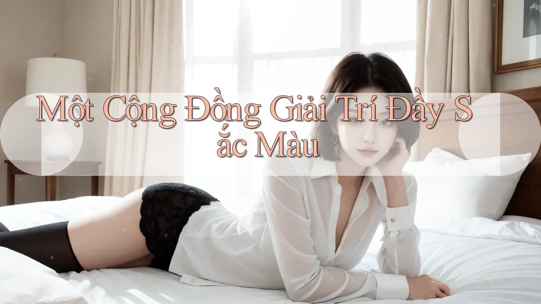 Một Cộng Đồng Giải Trí Đầy Sắc Màu