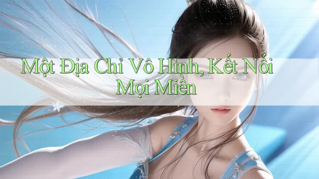 Một Địa Chỉ Vô Hình, Kết Nối Mọi Miền