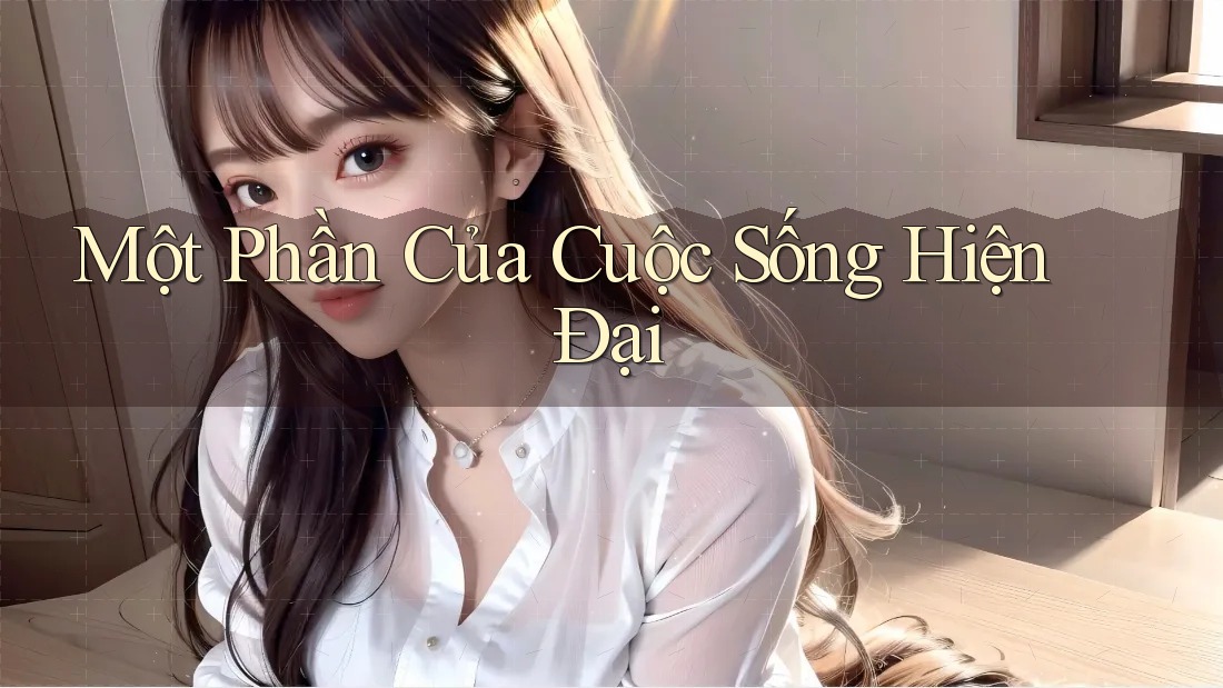 Một Phần Của Cuộc Sống Hiện Đại Một Phần Của Cuộc Sống Hiện Đại
