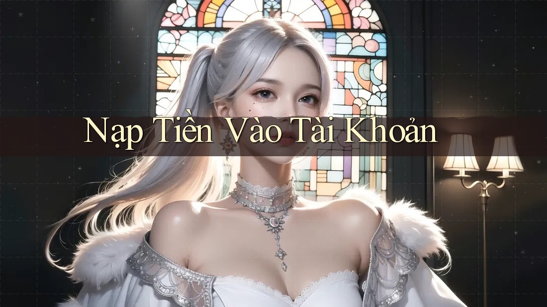 Nạp Tiền Vào Tài Khoản Nạp Tiền Vào Tài Khoản