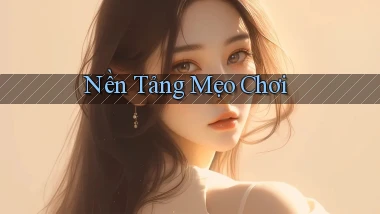 Nền tảng Mẹo chơi