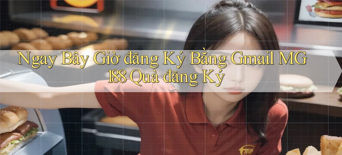 ngay bây giờ đăng ký bằng gmail mg188 quà đăng ký