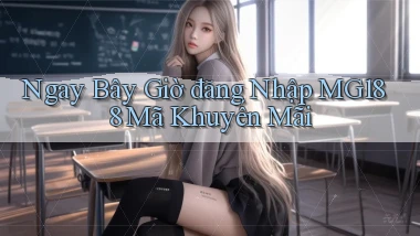ngay bây giờ đăng nhập mg188 mã khuyến mãi
