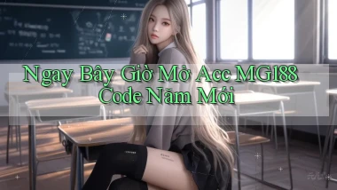 ngay bây giờ mở acc mg188 code năm mới