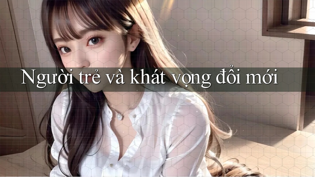 Người trẻ và khát vọng đổi mới