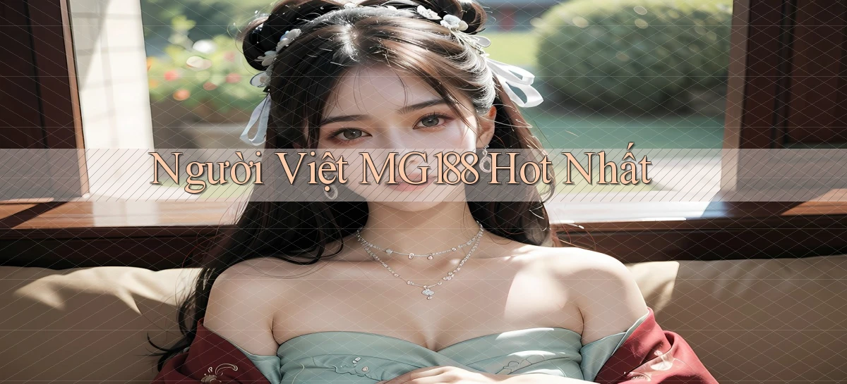 người việt mg188 hot nhất