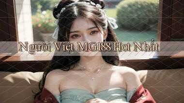 người việt mg188 hot nhất