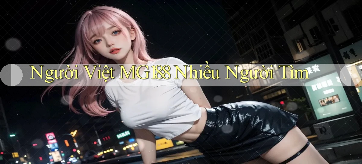 người việt mg188 nhiều người tìm