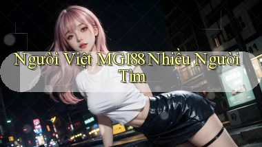người việt mg188 nhiều người tìm