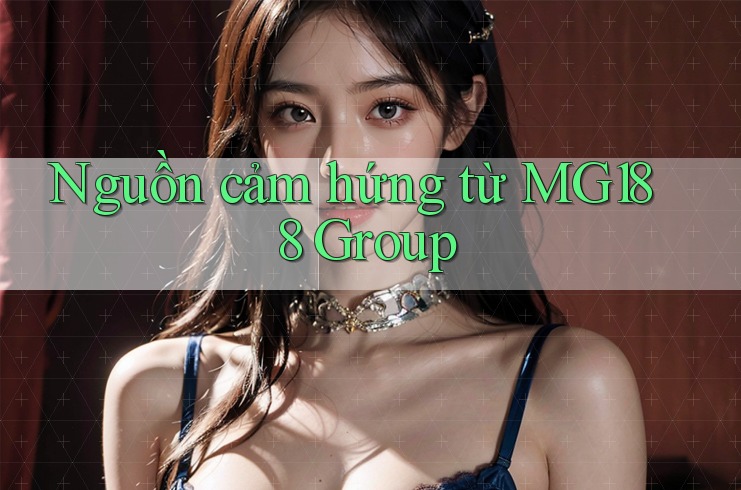 Nguồn cảm hứng từ MG188 Group