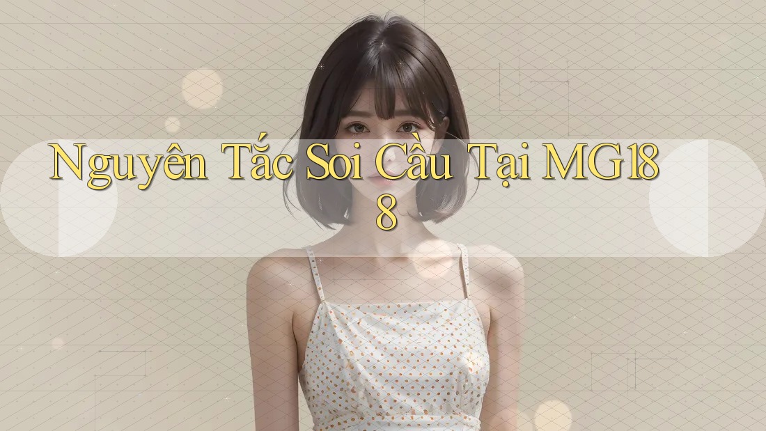 Nguyên Tắc Soi Cầu Tại MG188