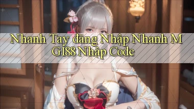 nhanh tay đăng nhập nhanh mg188 nhập code