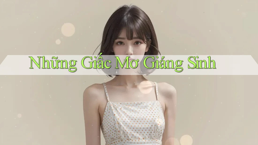 Những Giấc Mơ Giáng Sinh Những Giấc Mơ Giáng Sinh