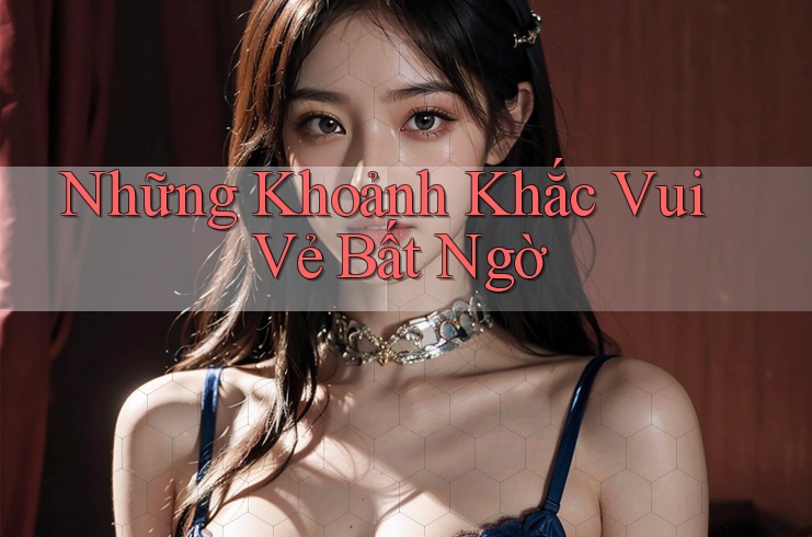 Những Khoảnh Khắc Vui Vẻ Bất Ngờ