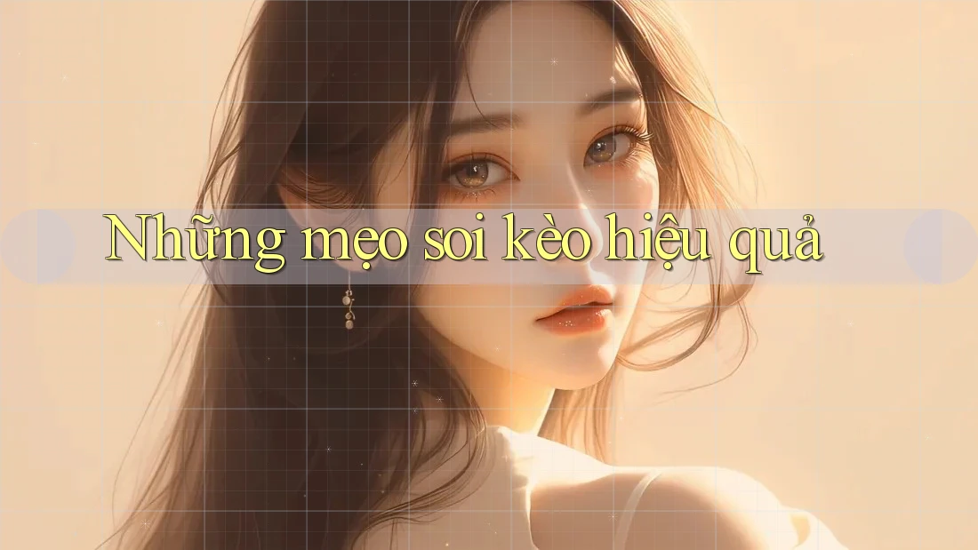 Những mẹo soi kèo hiệu quả Những mẹo soi kèo hiệu quả