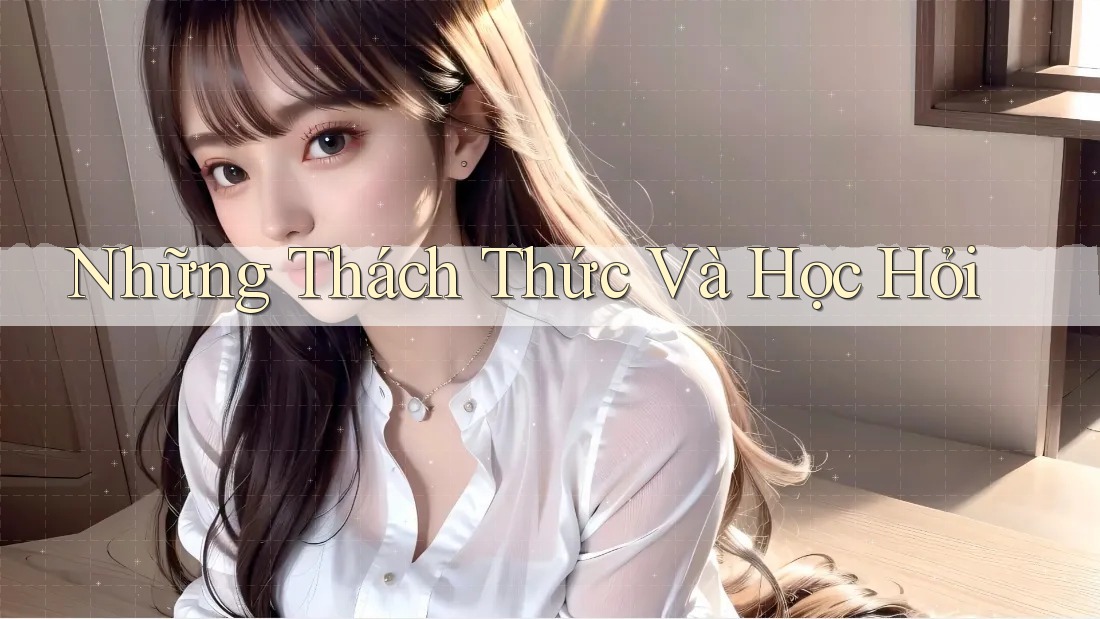 Những Thách Thức và Học Hỏi
