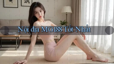 nội địa mg188 tốt nhất