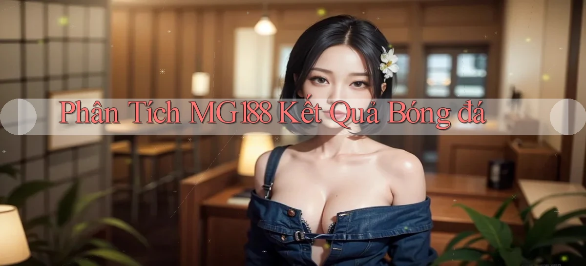 phân tích mg188 kết quả bóng đá