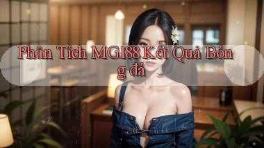 phân tích mg188 kết quả bóng đá