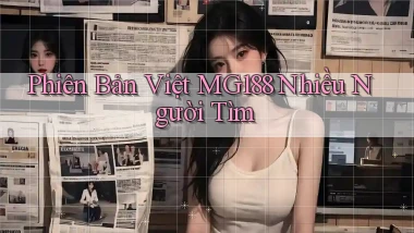 phiên bản việt mg188 nhiều người tìm