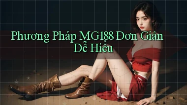 phương pháp mg188 đơn giản dễ hiểu