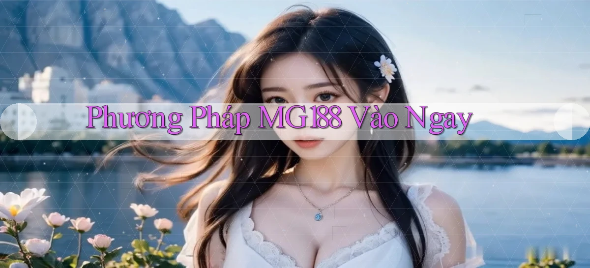phương pháp mg188 vào ngay