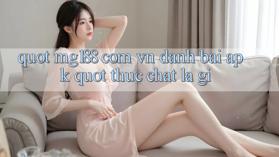 " mg188 com vn danh bai apk" thực chất là gì?