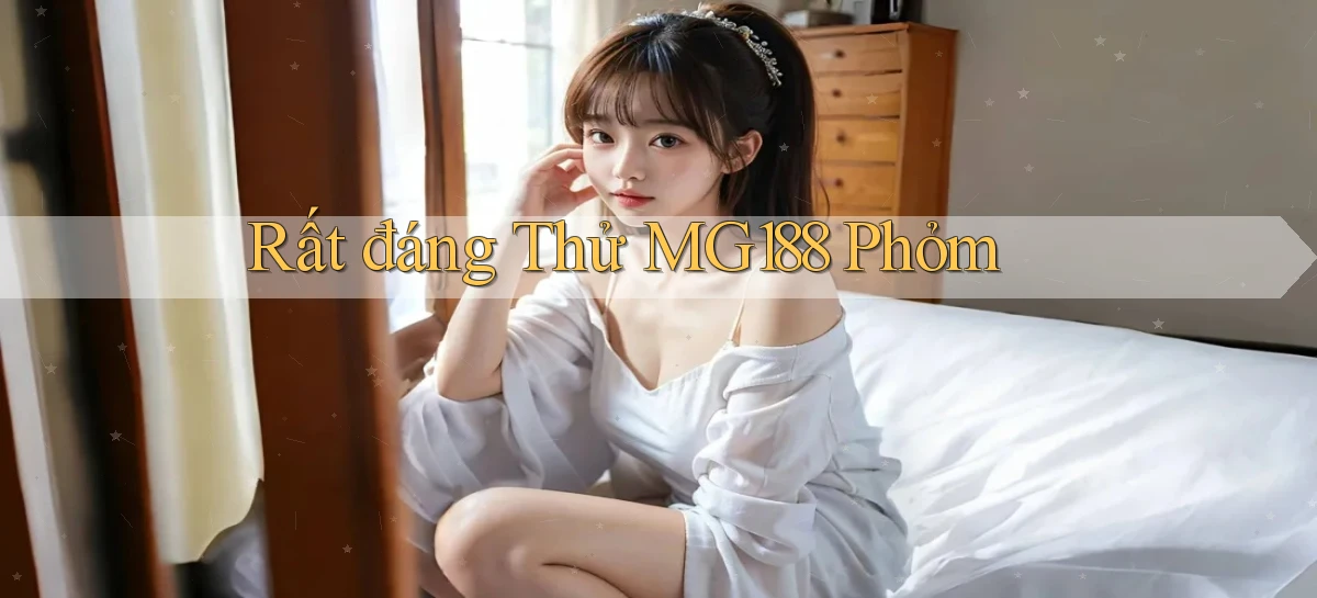 rất đáng thử mg188 phỏm