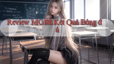 review mg188 kết quả bóng đá
