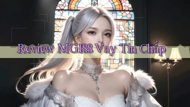 review mg188 vay tín chấp