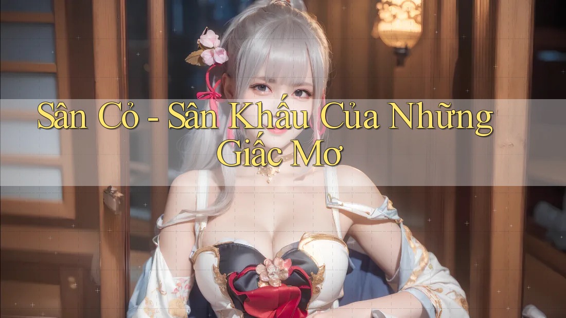 Sân Cỏ - Sân Khấu Của Những Giấc Mơ Sân Cỏ - Sân Khấu Của Những Giấc Mơ