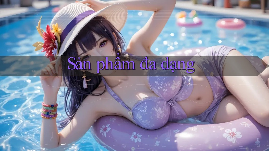 Sản Phẩm Đa Dạng Sản Phẩm Đa Dạng