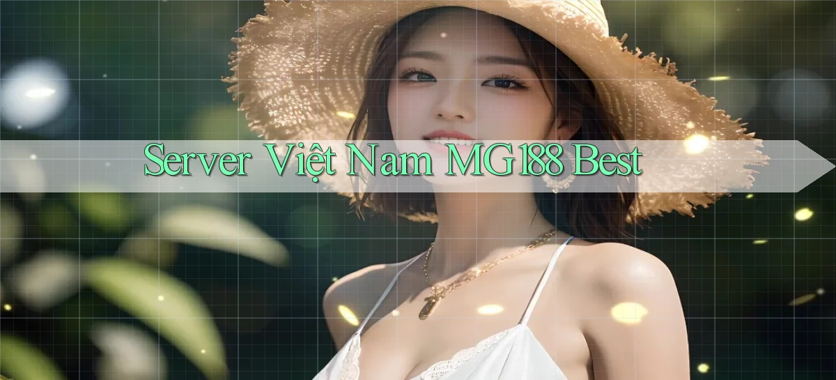 server việt nam mg188 best
