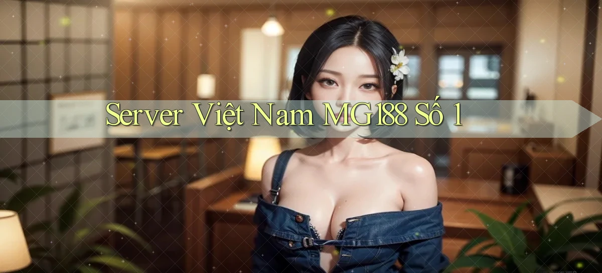 server việt nam mg188 số 1
