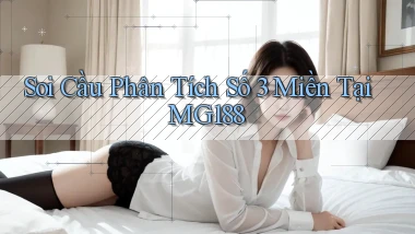 soi cầu phân tích số 3 miền tại mg188