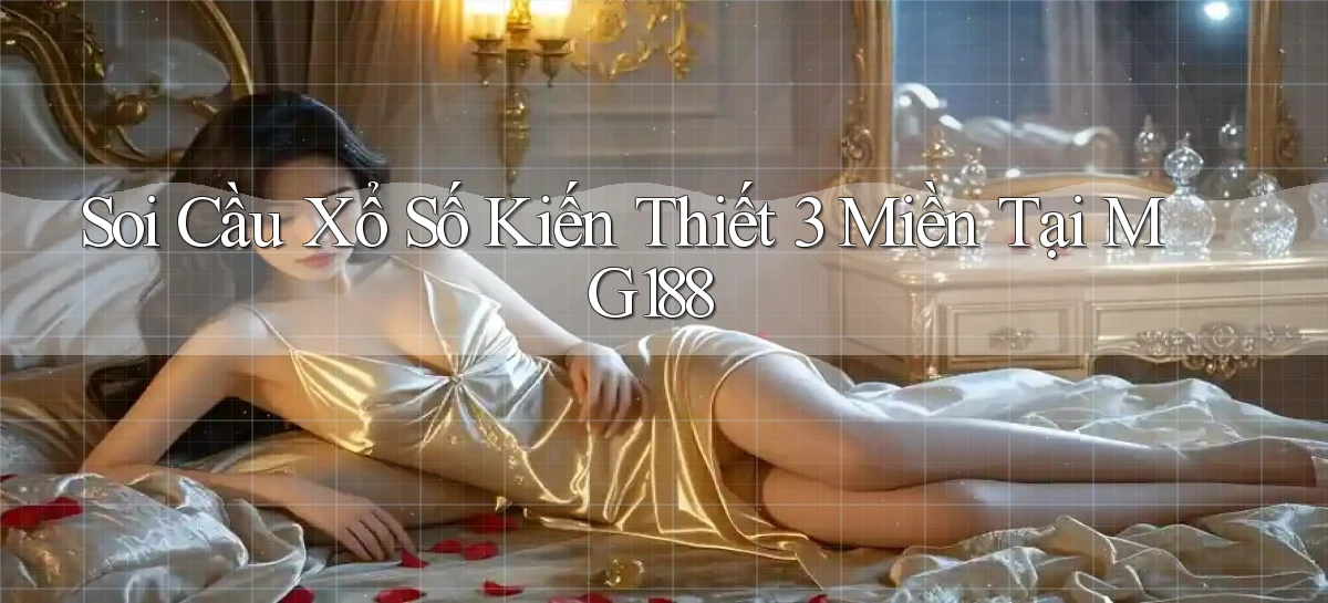 soi cầu xổ số kiến thiết 3 miền tại mg188