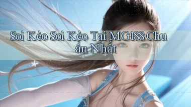 soi kèo soi kèo tại mg188 chuẩn nhất