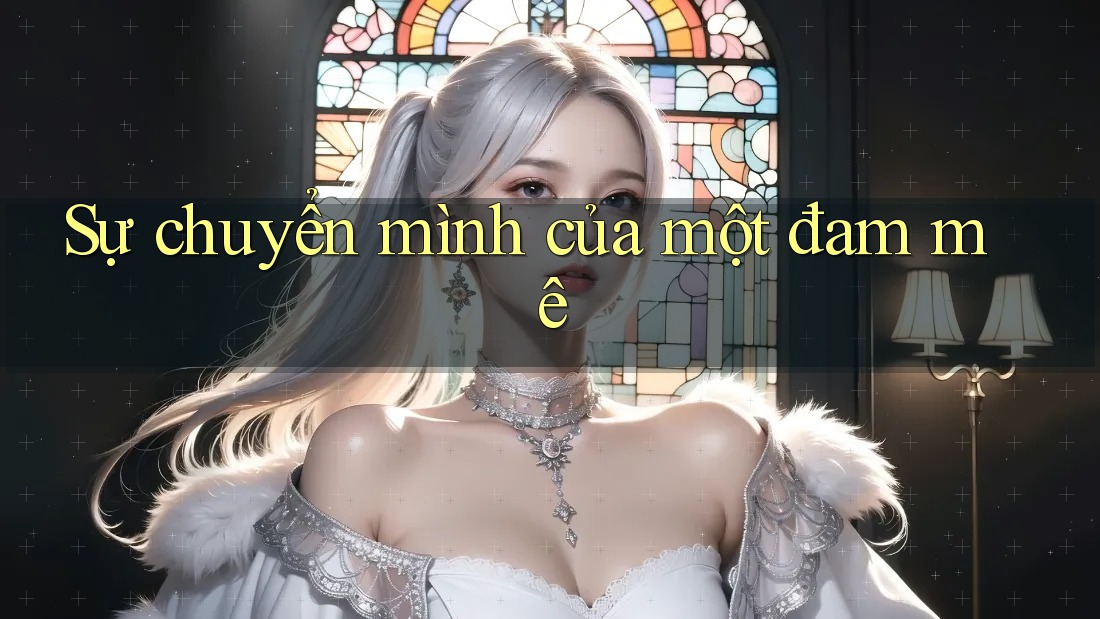 Sự chuyển mình của một đam mê Sự chuyển mình của một đam mê
