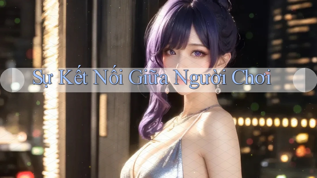 Sự kết nối giữa người chơi Sự kết nối giữa người chơi
