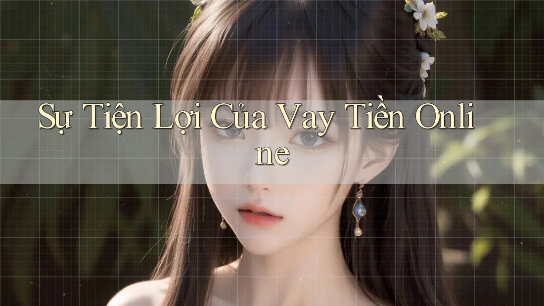 Sự Tiện Lợi của Vay Tiền Online