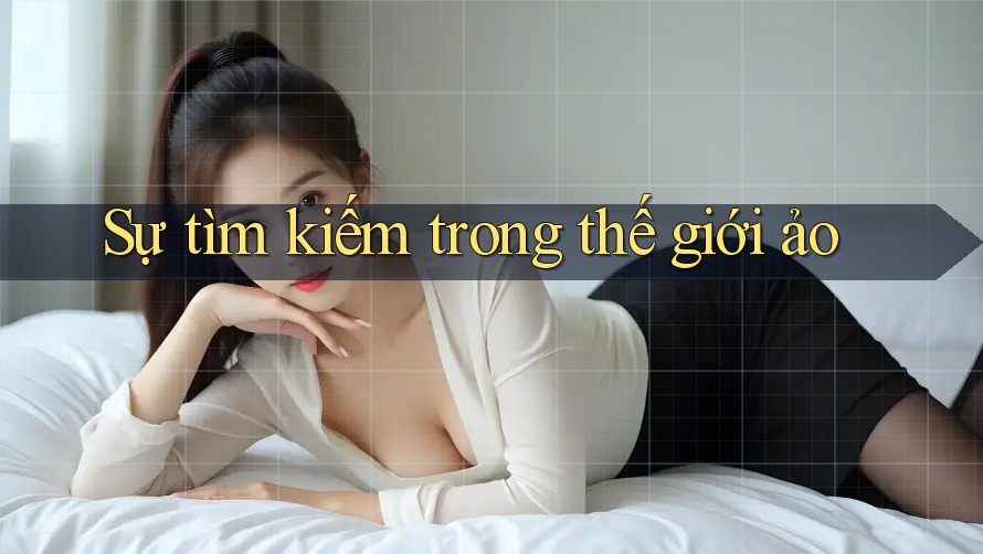 Sự tìm kiếm trong thế giới ảo Sự tìm kiếm trong thế giới ảo
